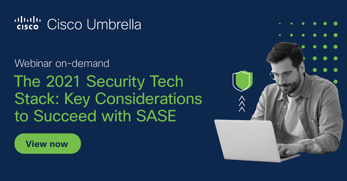 The 2021 Security Tech Stack: Key Considerations to Succeed with SASE ...