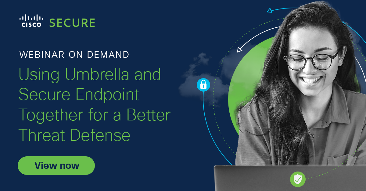 Using Umbrella and Secure Endpoint together for a better threat defense ...