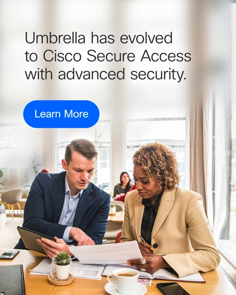 Umbrella has evolved to Cisco Secure Access - Learn more