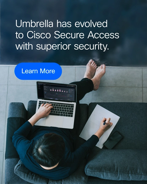 Umbrella has evolved to Cisco Secure Access - Learn more